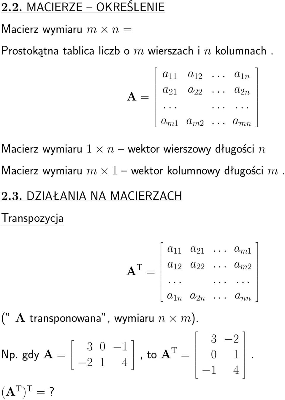 .. a mn Macierz wymiaru n wektor wierszowy długości n Macierz wymiaru m wektor kolumnowy długości m. 2.