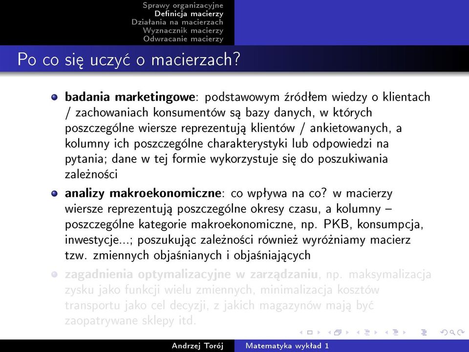 charakterystyki lub odpowiedzi na pytania; dane w tej formie wykorzystuje si do poszukiwania zale»no±ci analizy makroekonomiczne: co wpªywa na co?