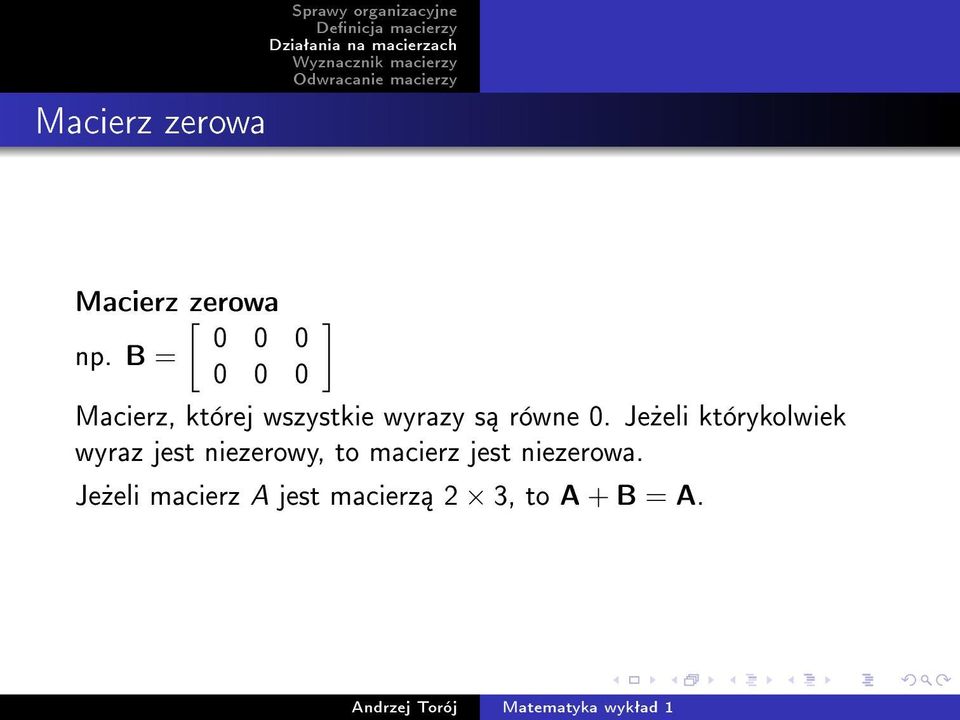Je»eli którykolwiek wyraz jest niezerowy, to macierz