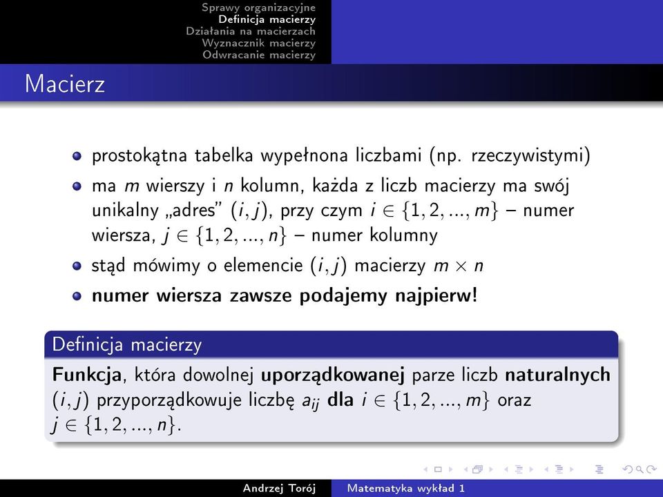 2,..., m} numer wiersza, j {1, 2,.