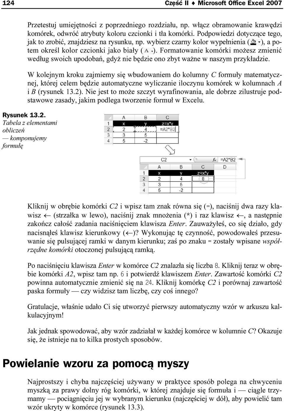 Formatowanie komórki możesz zmienić według swoich upodobań, gdyż nie będzie ono zbyt ważne w naszym przykładzie.