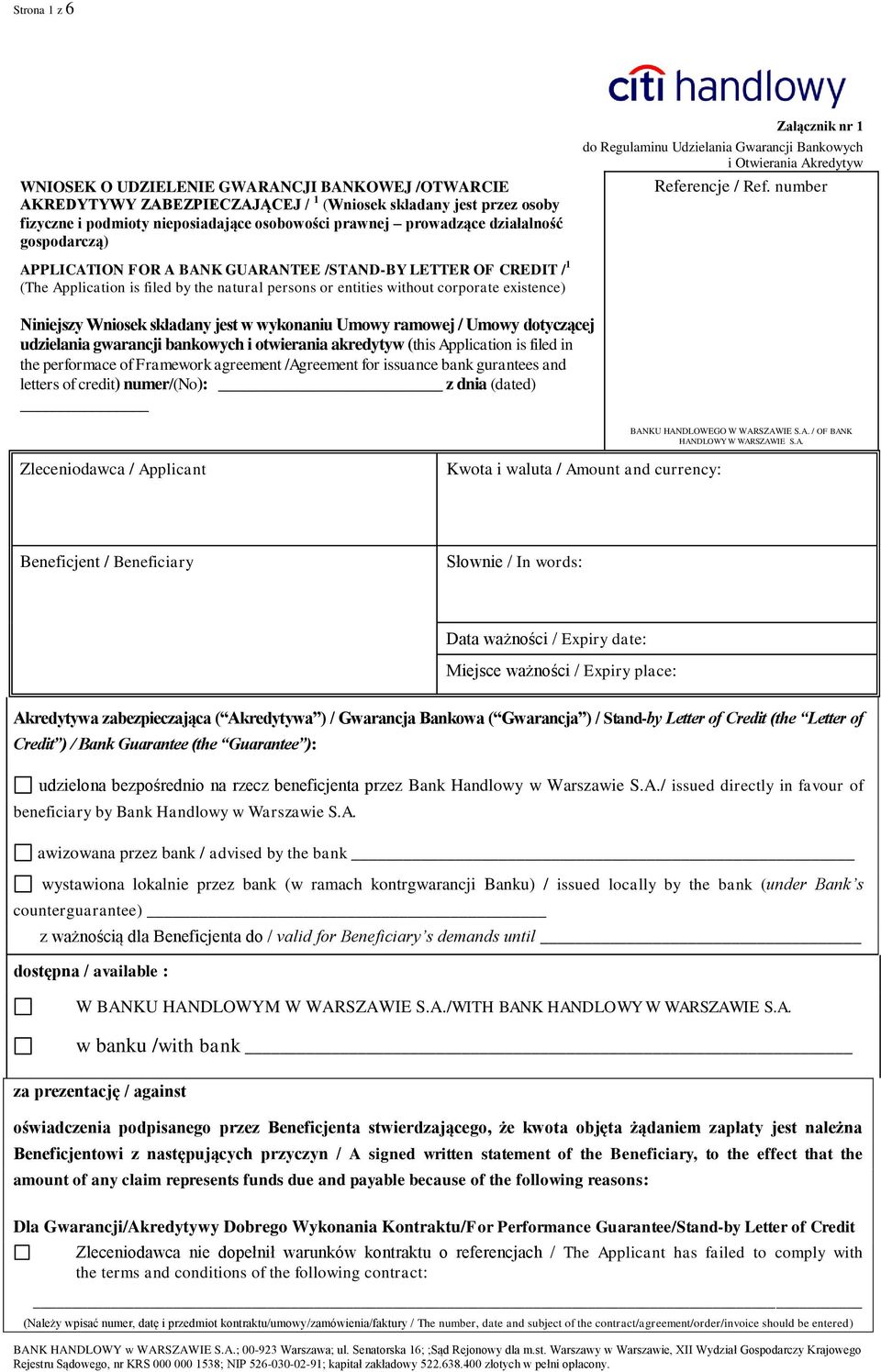 number APPLICATION FOR A BANK GUARANTEE /STAND-BY LETTER OF CREDIT / 1 (The Application is filed by the natural persons or entities without corporate existence) Niniejszy Wniosek składany jest w