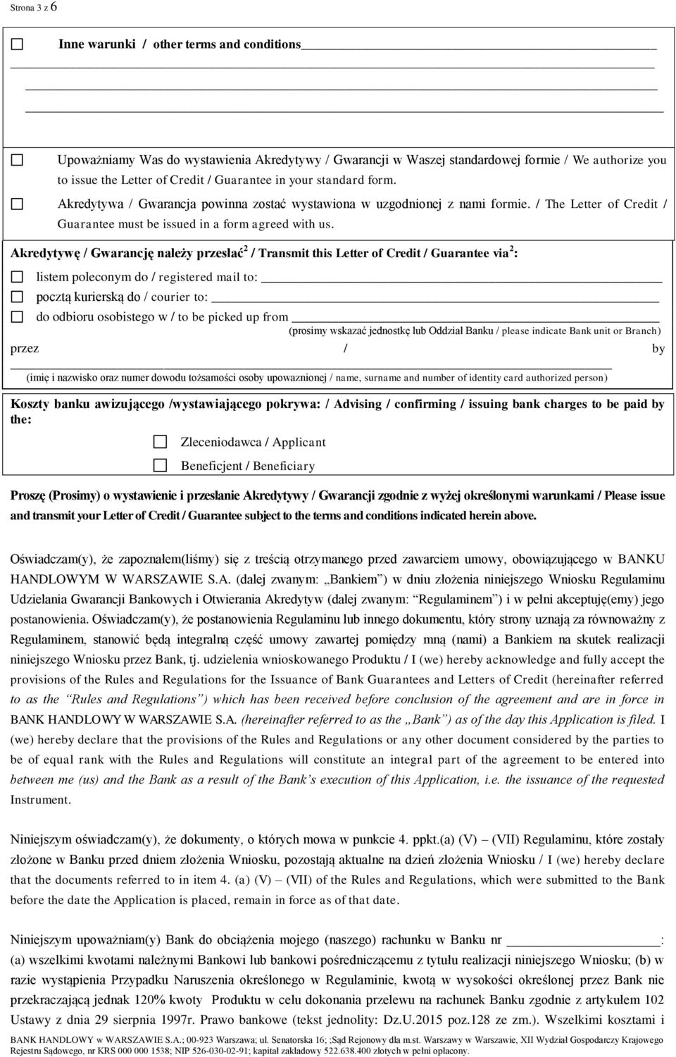 Akredytywę / Gwarancję należy przesłać 2 / Transmit this Letter of Credit / Guarantee via 2 : listem poleconym do / registered mail to: pocztą kurierską do / courier to: do odbioru osobistego w / to
