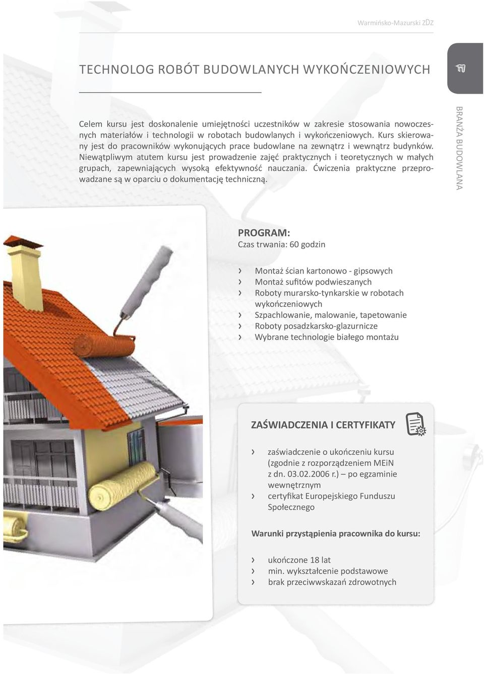 Niewątpliwym atutem kursu jest prowadzenie zajęć praktycznych i teoretycznych w małych grupach, zapewniających wysoką efektywność nauczania.