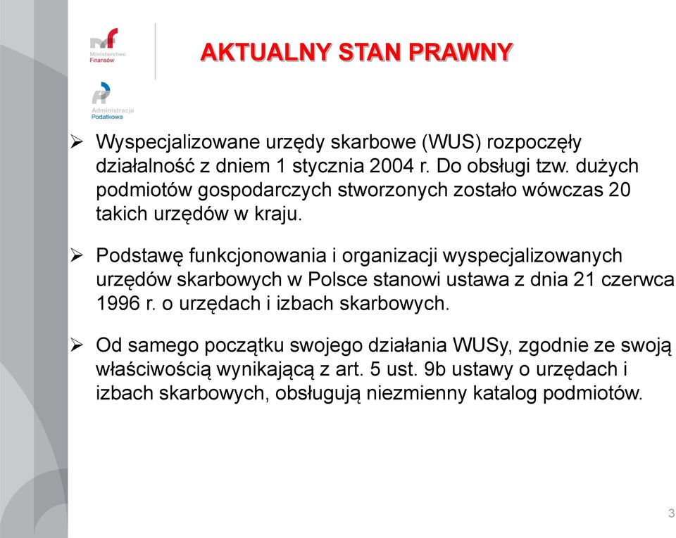 Podstawę funkcjonowania i organizacji wyspecjalizowanych urzędów skarbowych w Polsce stanowi ustawa z dnia 21 czerwca 1996 r.