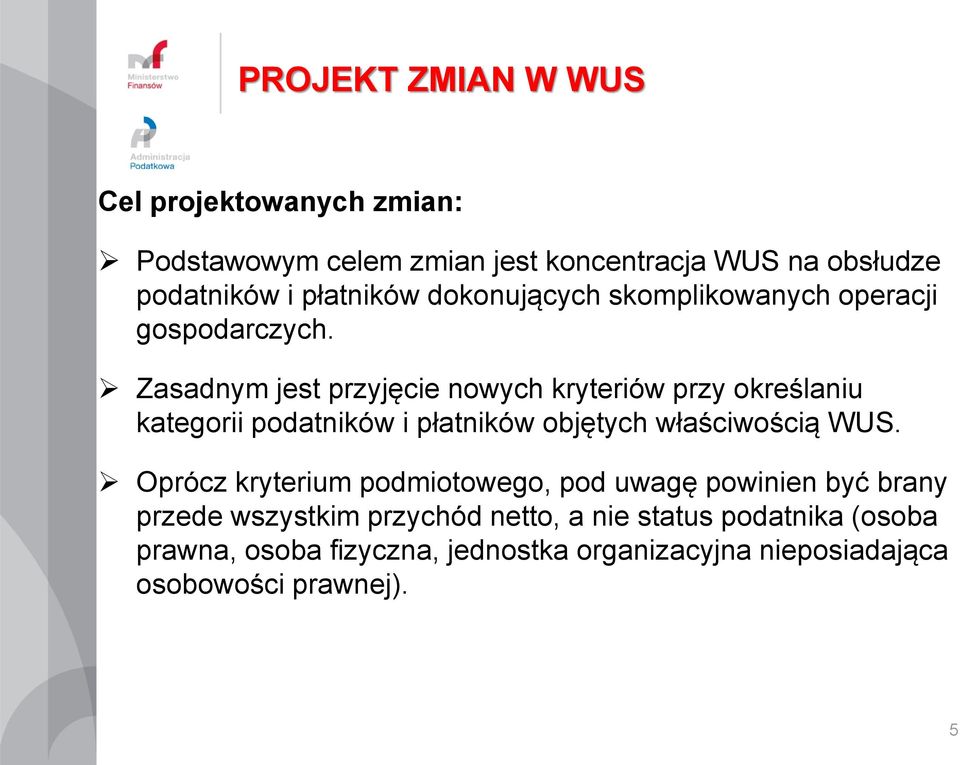 Zasadnym jest przyjęcie nowych kryteriów przy określaniu kategorii podatników i płatników objętych właściwością WUS.