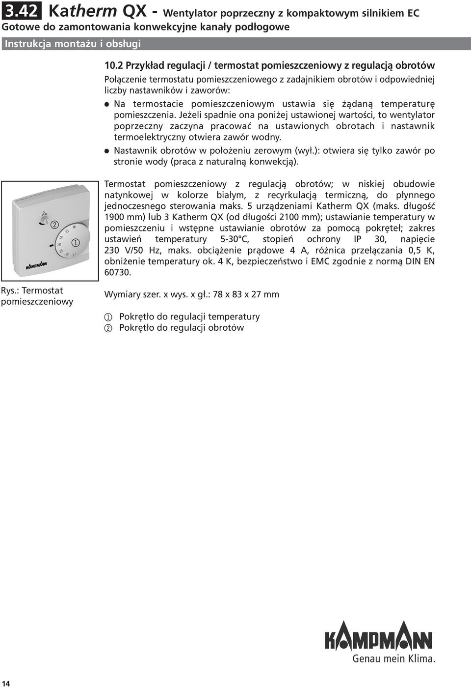 pomieszczeniowym ustawia się żądaną temperaturę pomieszczenia.