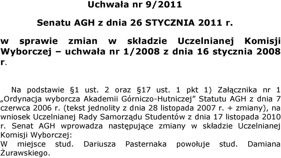 1 pkt 1) Załącznika nr 1 Ordynacja wyborcza Akademii Górniczo-Hutniczej Statutu AGH z dnia 7 czerwca 2006 r.