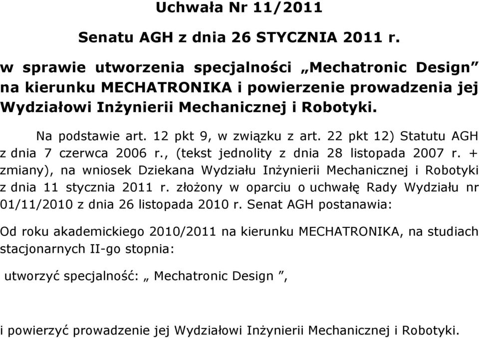 12 pkt 9, w związku z art. 22 pkt 12) Statutu AGH z dnia 7 czerwca 2006 r., (tekst jednolity z dnia 28 listopada 2007 r.