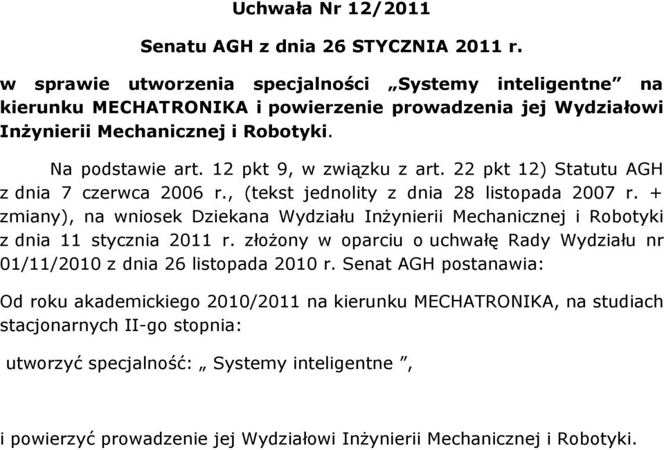 12 pkt 9, w związku z art. 22 pkt 12) Statutu AGH z dnia 7 czerwca 2006 r., (tekst jednolity z dnia 28 listopada 2007 r.