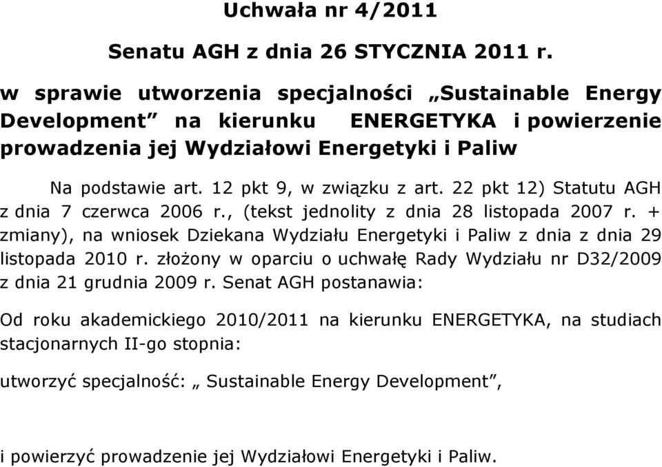 12 pkt 9, w związku z art. 22 pkt 12) Statutu AGH z dnia 7 czerwca 2006 r., (tekst jednolity z dnia 28 listopada 2007 r.