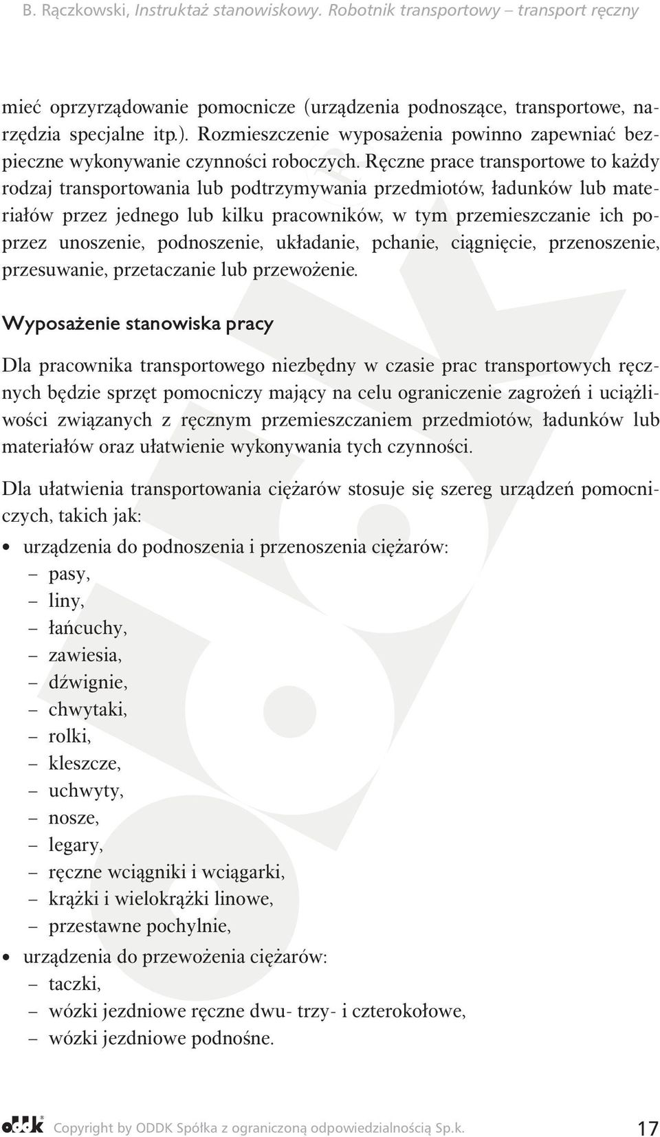 podnoszenie, układanie, pchanie, ciągnięcie, przenoszenie, przesuwanie, przetaczanie lub przewożenie.