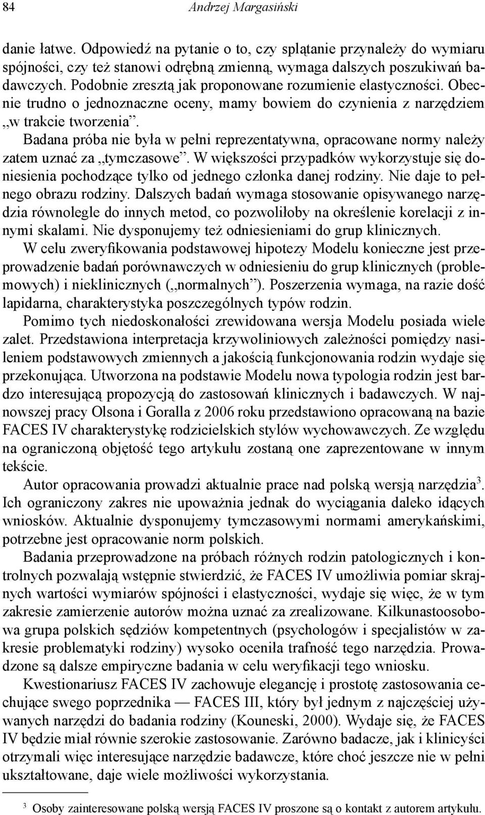 Badana próba nie była w pełni reprezentatywna, opracowane normy należy zatem uznać za tymczasowe.