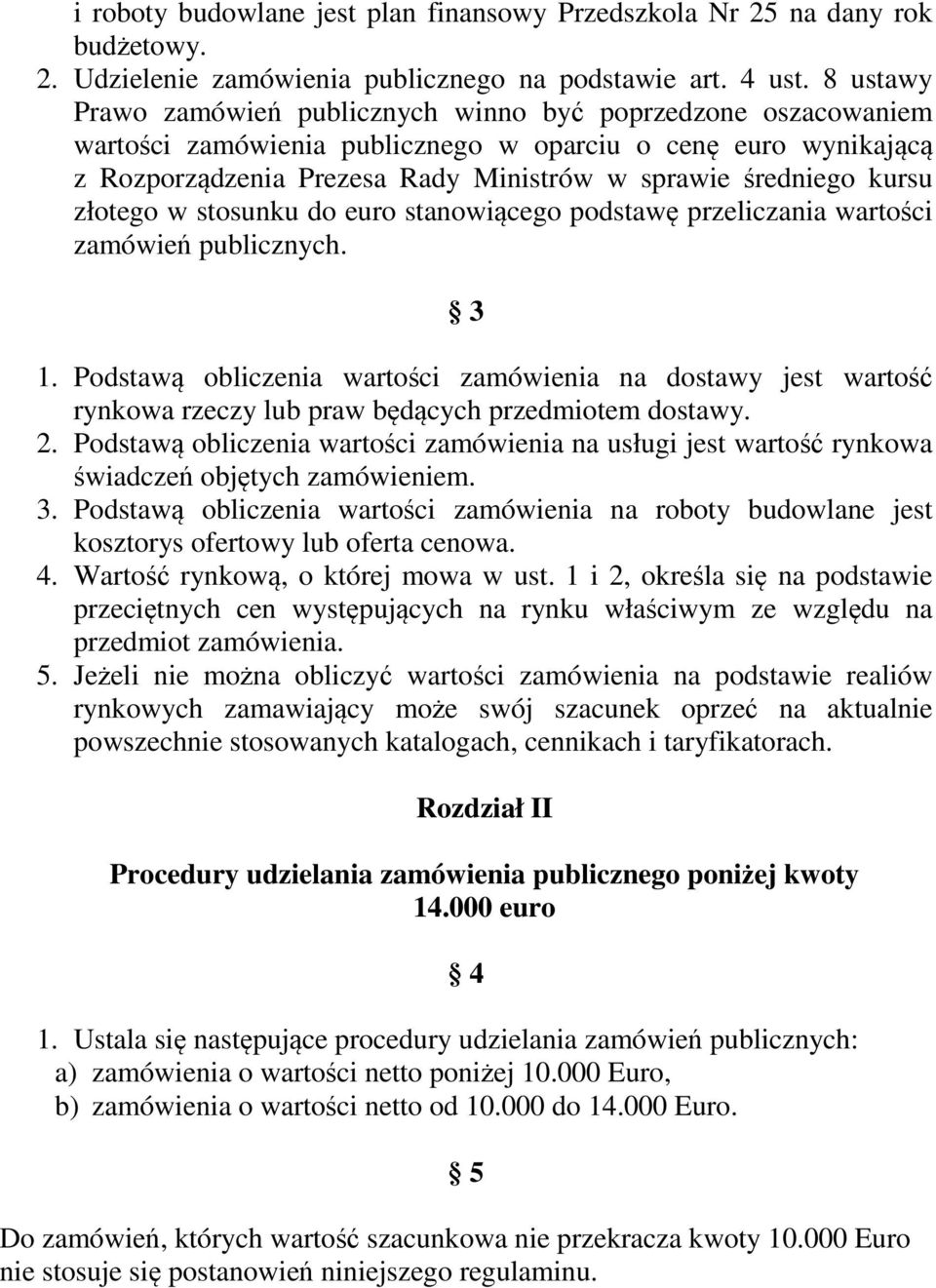 kursu złotego w stosunku do euro stanowiącego podstawę przeliczania wartości zamówień publicznych. 3 1.