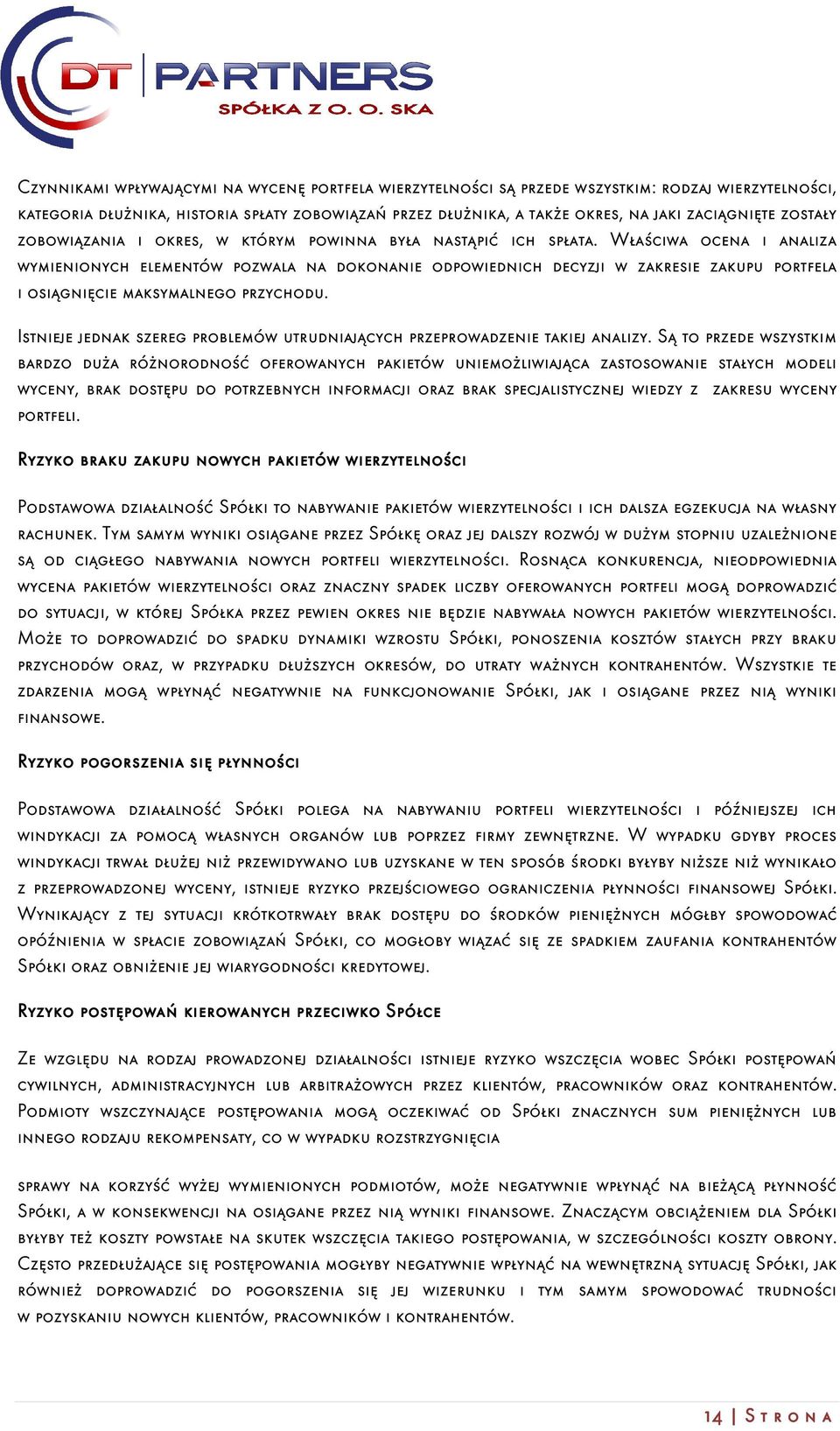 Właściwa ocena i analiza wymienionych elementów pozwala na dokonanie odpowiednich decyzji w zakresie zakupu portfela i osiągnięcie maksymalnego przychodu.