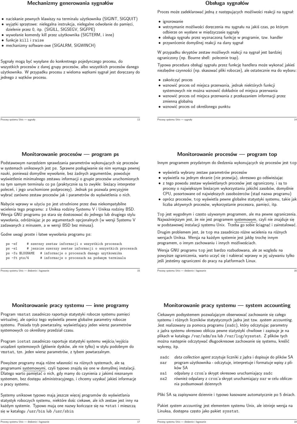 pojedynczego procesu, do wszystkich procesów z danej grupy procesów, albo wszystkich procesów danego użytkownika.