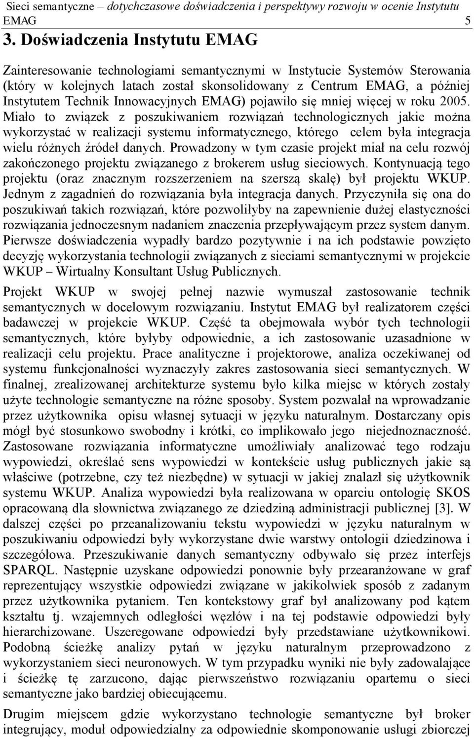 Innowacyjnych EMAG) pojawiło się mniej więcej w roku 2005.