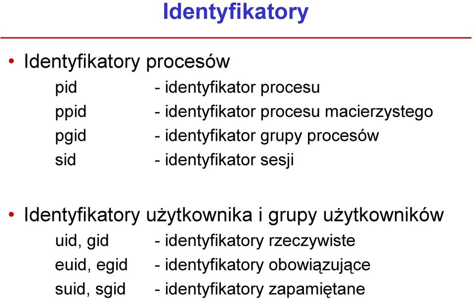 -identyfikator sesji Identyfikatory użytkownika i grupy użytkowników uid, gid