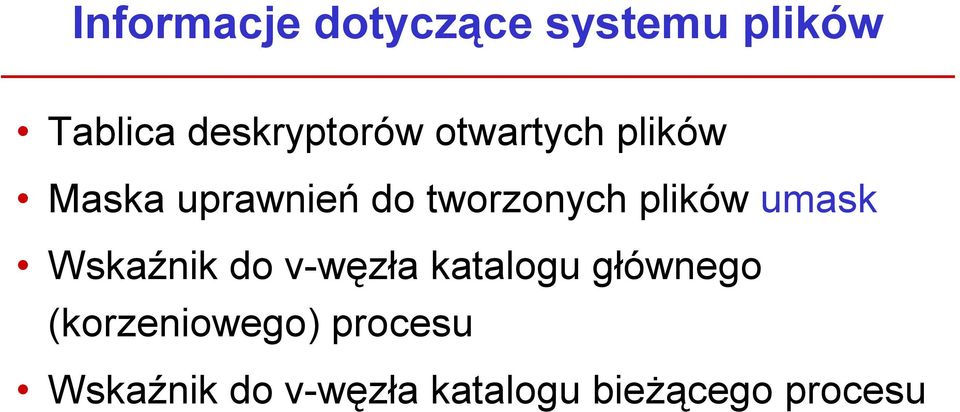 tworzonych plików umask Wskaźnik do v-węzła katalogu