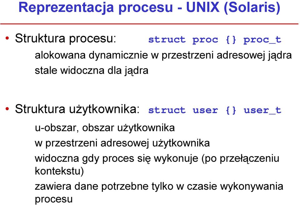 struct user { user_t u-obszar, obszar użytkownika w przestrzeni adresowej użytkownika widoczna