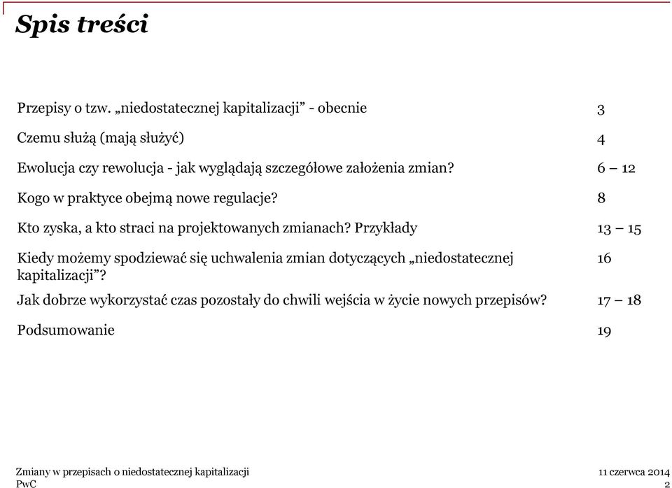 szczegółowe założenia zmian? 6 12 Kogo w praktyce obejmą nowe regulacje?