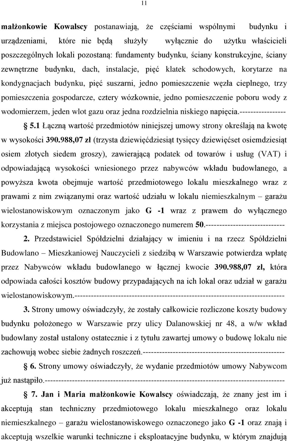 gospodarcze, cztery wózkownie, jedno pomieszczenie poboru wody z wodomierzem, jeden wlot gazu oraz jedna rozdzielnia niskiego napięcia.----------------- 5.