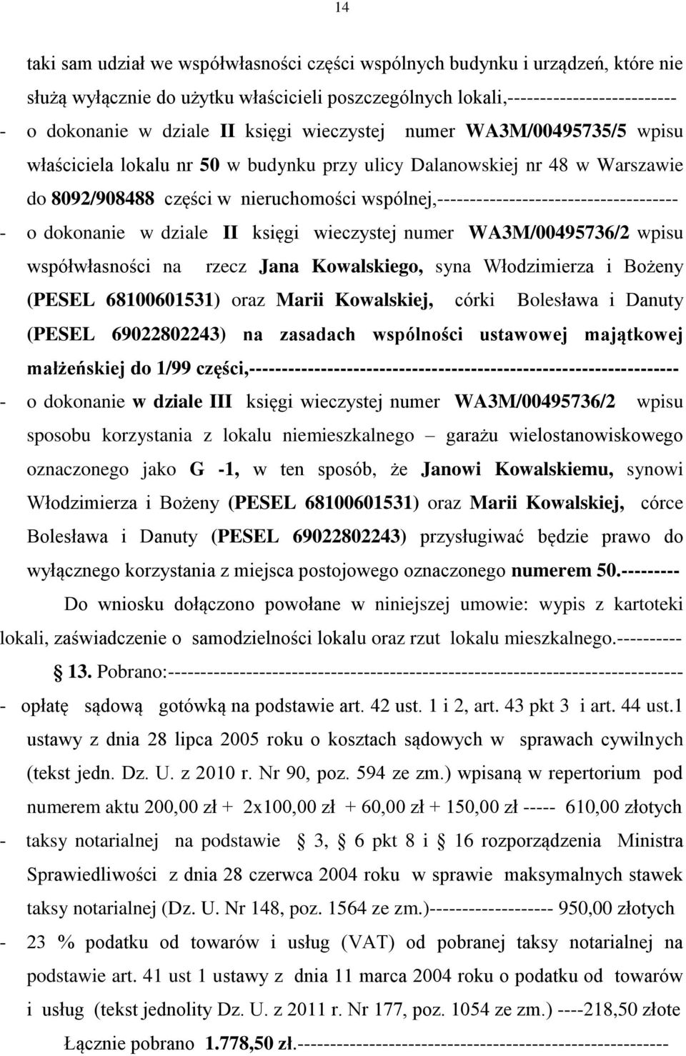 wspólnej,------------------------------------- - o dokonanie w dziale II księgi wieczystej numer WA3M/00495736/2 wpisu współwłasności na rzecz Jana Kowalskiego, syna Włodzimierza i Bożeny (PESEL