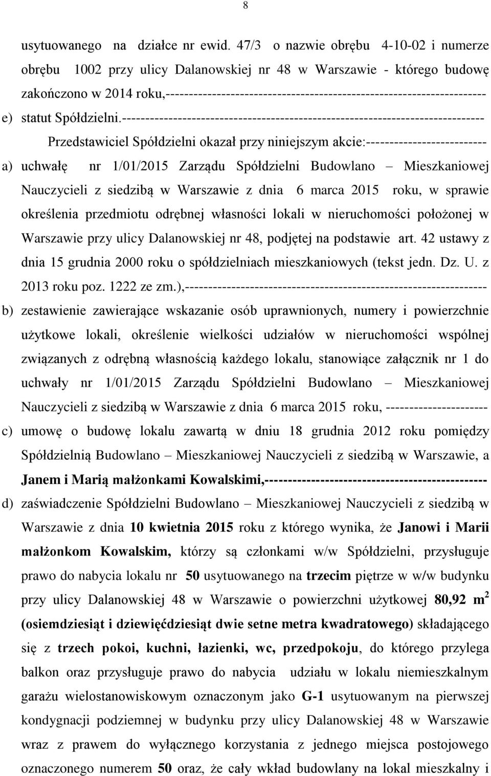 roku,--------------------------------------------------------------------- e) statut Spółdzielni.
