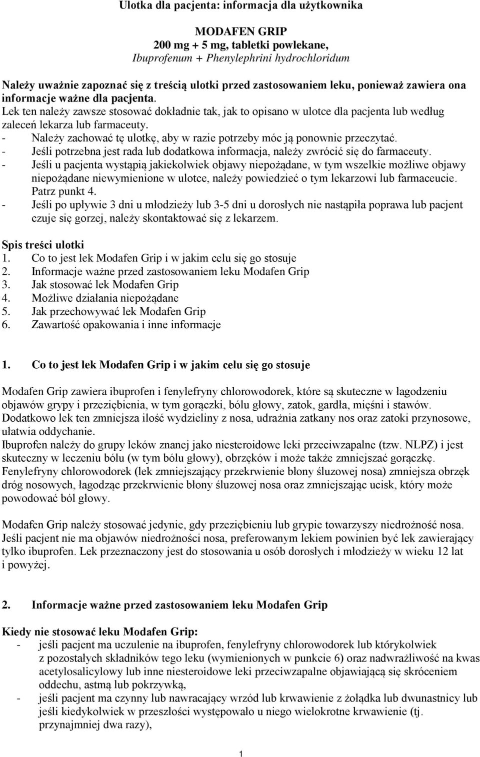 - Należy zachować tę ulotkę, aby w razie potrzeby móc ją ponownie przeczytać. - Jeśli potrzebna jest rada lub dodatkowa informacja, należy zwrócić się do farmaceuty.