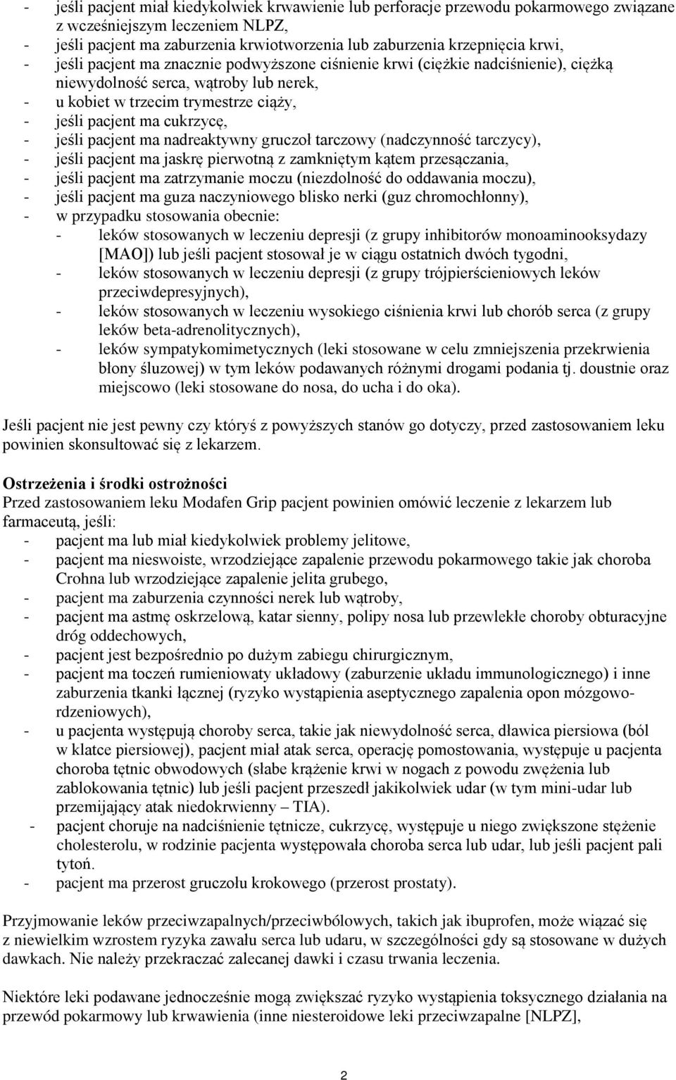 jeśli pacjent ma nadreaktywny gruczoł tarczowy (nadczynność tarczycy), - jeśli pacjent ma jaskrę pierwotną z zamkniętym kątem przesączania, - jeśli pacjent ma zatrzymanie moczu (niezdolność do