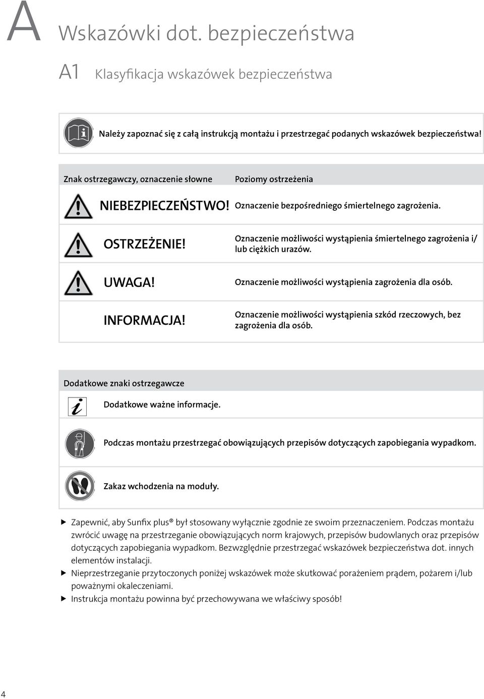 Oznaczenie możliwości wystąpienia śmiertelnego zagrożenia i/ lub ciężkich urazów. Oznaczenie możliwości wystąpienia zagrożenia dla osób.