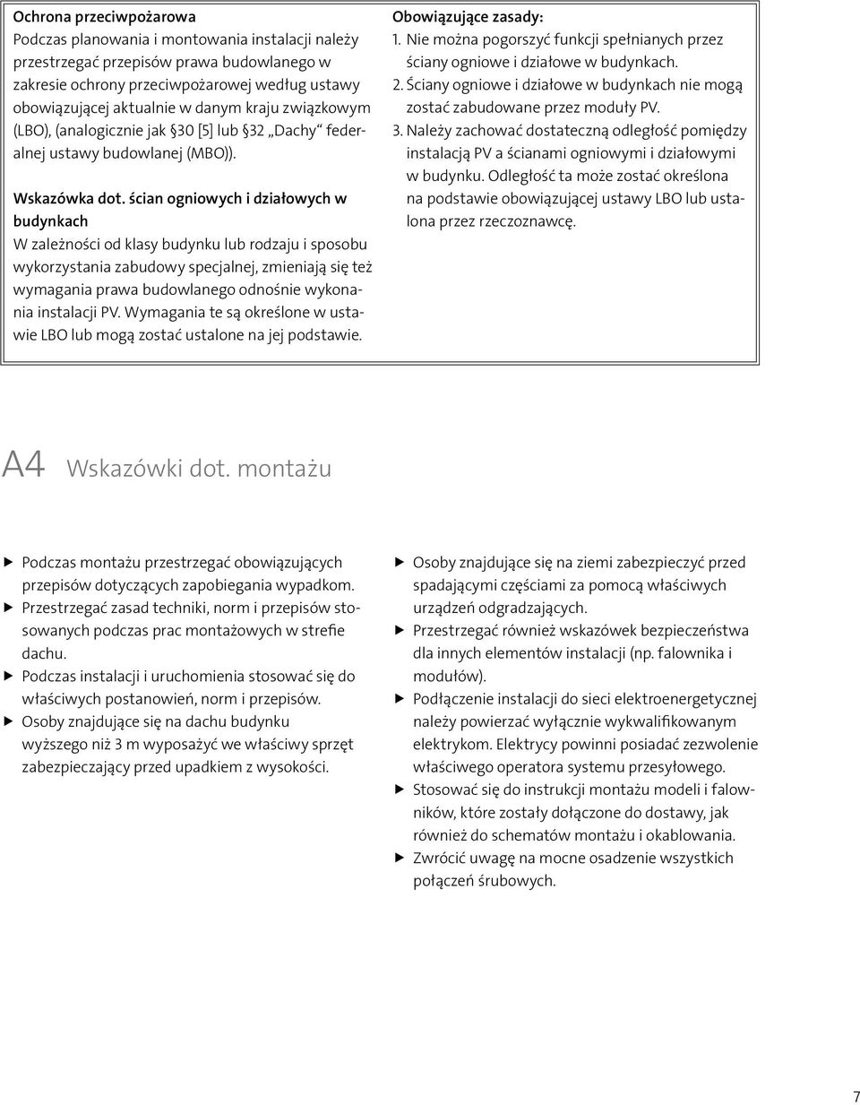 ścian ogniowych i działowych w budynkach W zależności od klasy budynku lub rodzaju i sposobu wykorzystania zabudowy specjalnej, zmieniają się też wymagania prawa budowlanego odnośnie wykonania