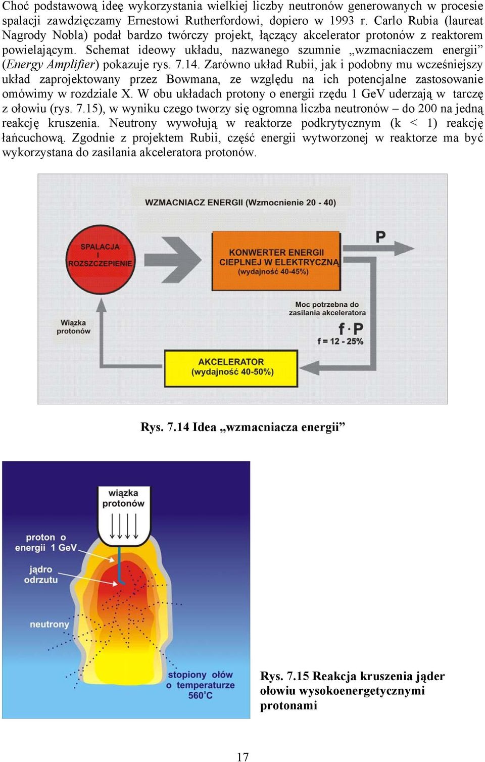 Schemat ideowy układu, nazwanego szumnie wzmacniaczem energii (Energy Amplifier) pokazuje rys. 7.14.