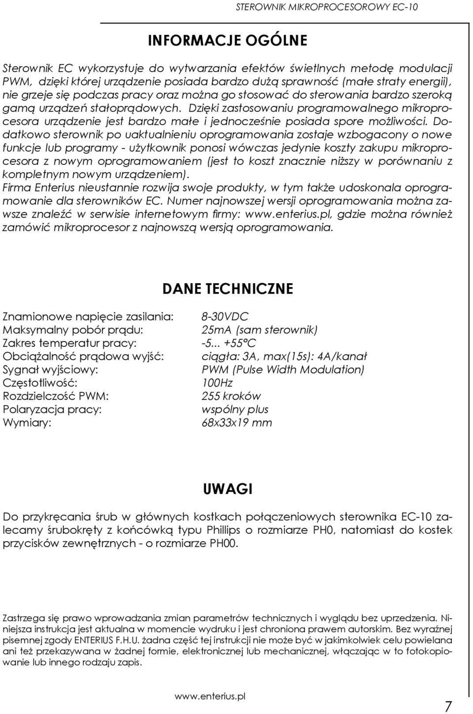 Dzięki zastosowaniu programowalnego mikroprocesora urządzenie jest bardzo małe i jednocześnie posiada spore możliwości.