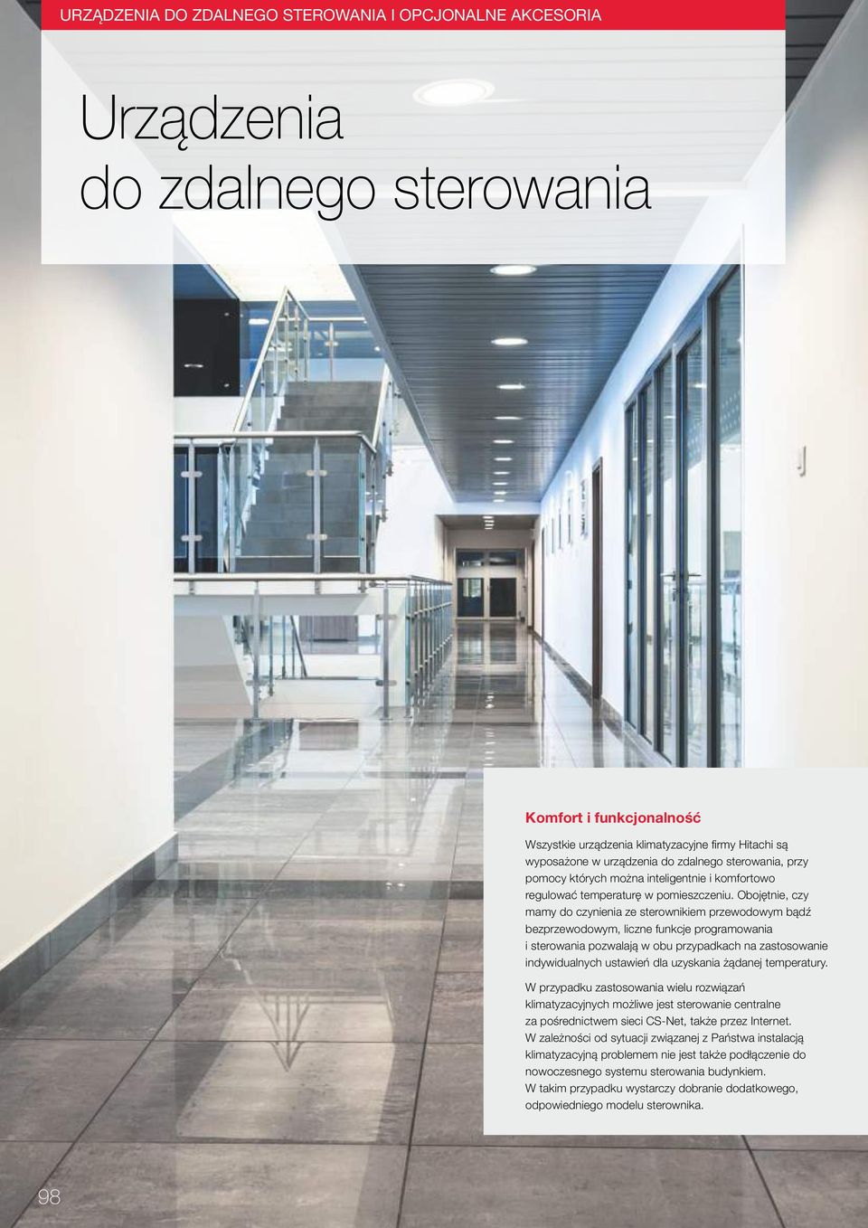 Obojętnie, czy mamy do czynienia ze sterownikiem przewodowym bądź bezprzewodowym, liczne funkcje programowania i sterowania pozwalają w obu przypadkach na zastosowanie indywidualnych ustawień dla