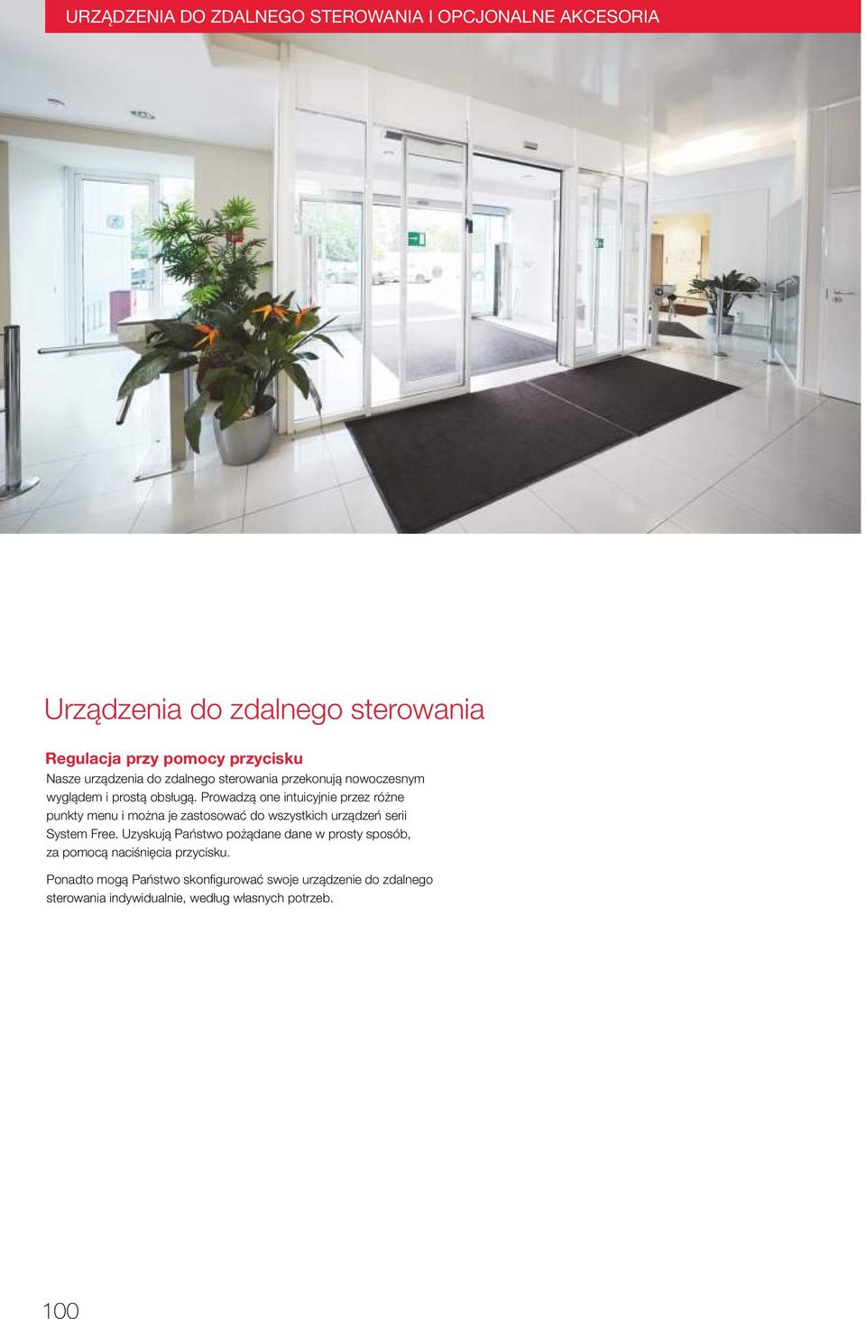 Prowadzą one intuicyjnie przez różne punkty menu i można je zastosować do wszystkich urządzeń serii System Free.