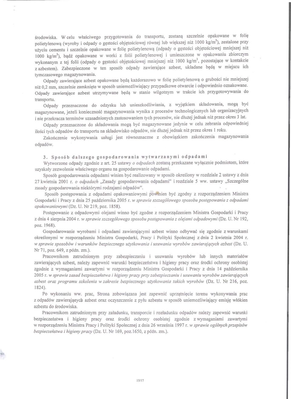 cementu i szczelnie opakowane w folie polietylenowa (odpady o gestosci objetosciowej mniejszej niz 1000 kg/m\ badz opakowane w worki z folii polietylenowej i umieszczone w opakowaniu zbiorczym
