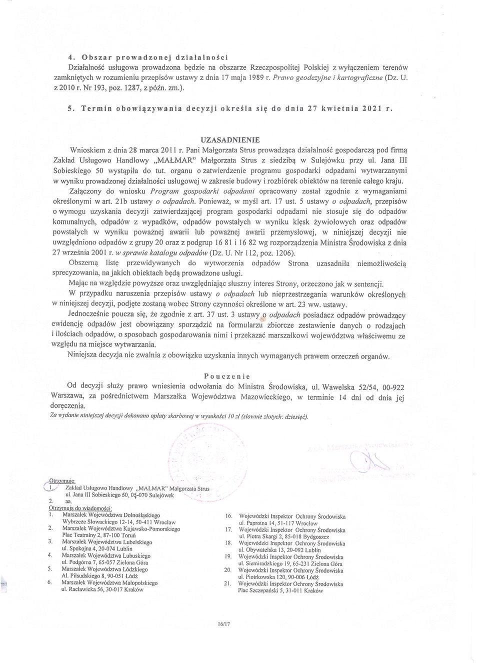 UZASADNIENIE Wnioskiem z dnia 28 marca 2011 r. Pani Malgorzata Strus prowadzaca dzialalnosc gospodarcza pod firma Zaklad Uslugowo Handlowy "MALMAR" Malgorzata Strus z siedziba w Sulejówku przy ul.