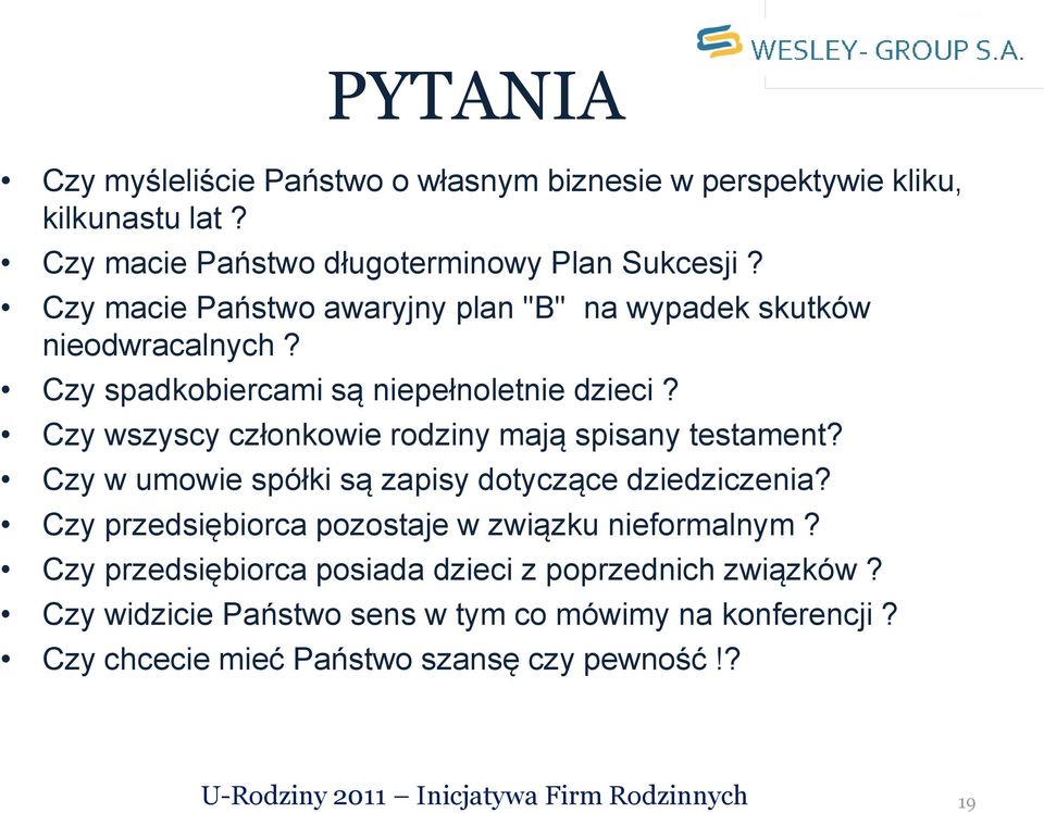 Czy wszyscy członkowie rodziny mają spisany testament? Czy w umowie spółki są zapisy dotyczące dziedziczenia?