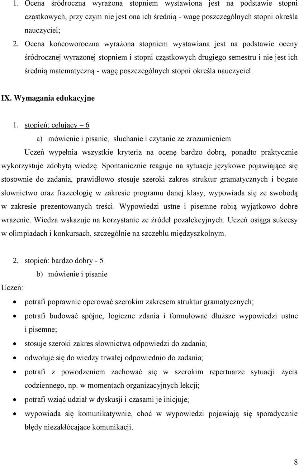 poszczególnych stopni określa nauczyciel. IX. Wymagania edukacyjne 1.