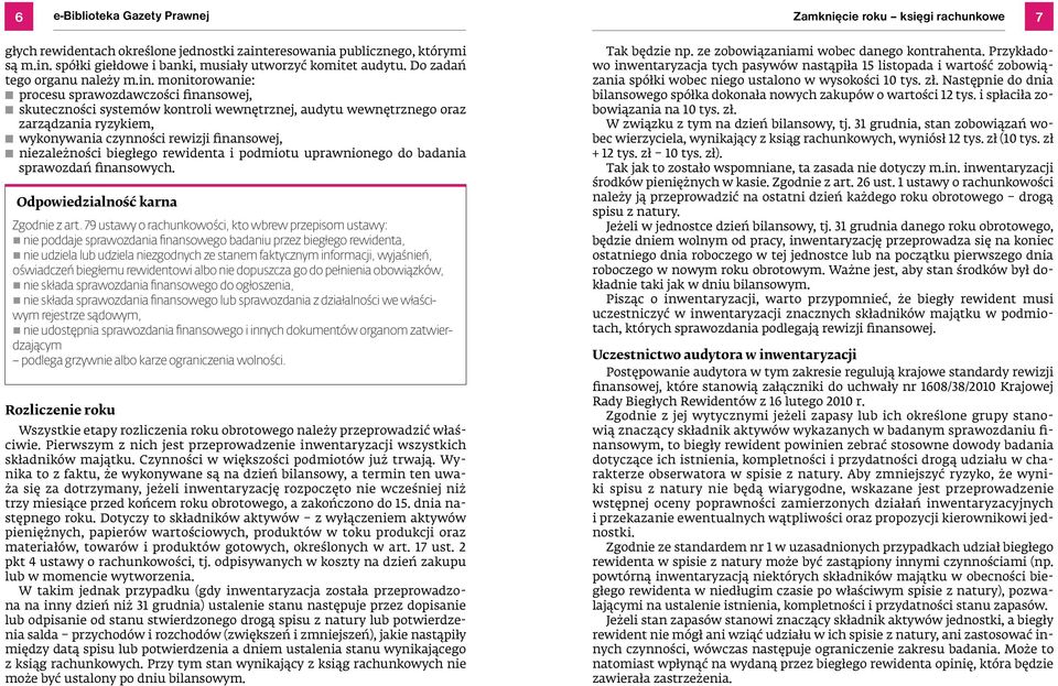 monitorowanie: procesu sprawozdawczości inansowej, skuteczności systemów kontroli wewnętrznej, audytu wewnętrznego oraz zarządzania ryzykiem, wykonywania czynności rewizji inansowej, niezależności