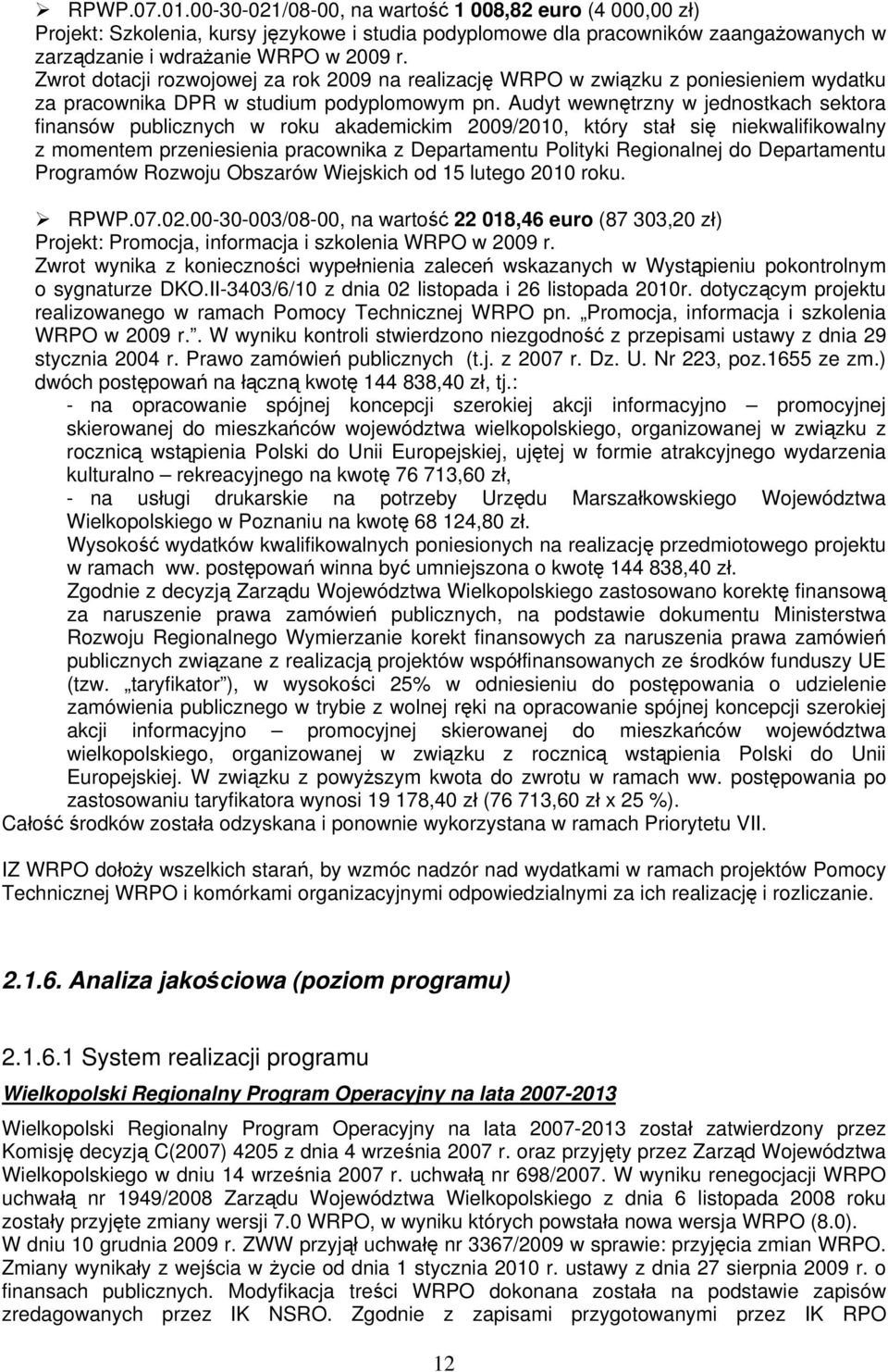 Audyt wewnętrzny w jednostkach sektora finansów publicznych w roku akademickim 29/21, który stał się niekwalifikowalny z momentem przeniesienia pracownika z Departamentu Polityki Regionalnej do