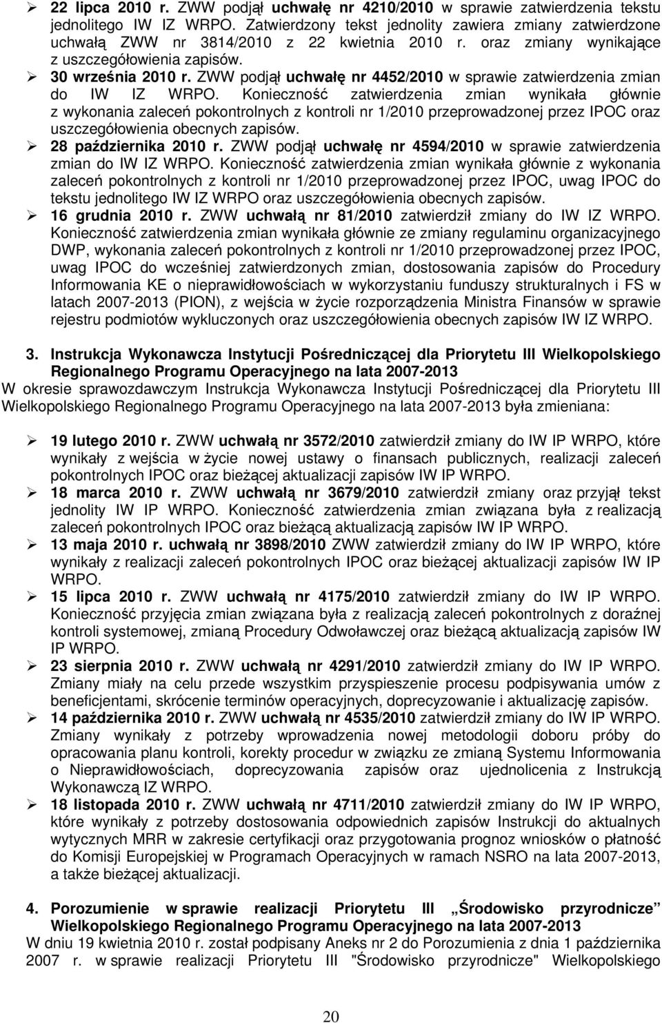 Konieczność zatwierdzenia zmian wynikała głównie z wykonania zaleceń pokontrolnych z kontroli nr 1/21 przeprowadzonej przez IPOC oraz uszczegółowienia obecnych zapisów. 28 października 21 r.