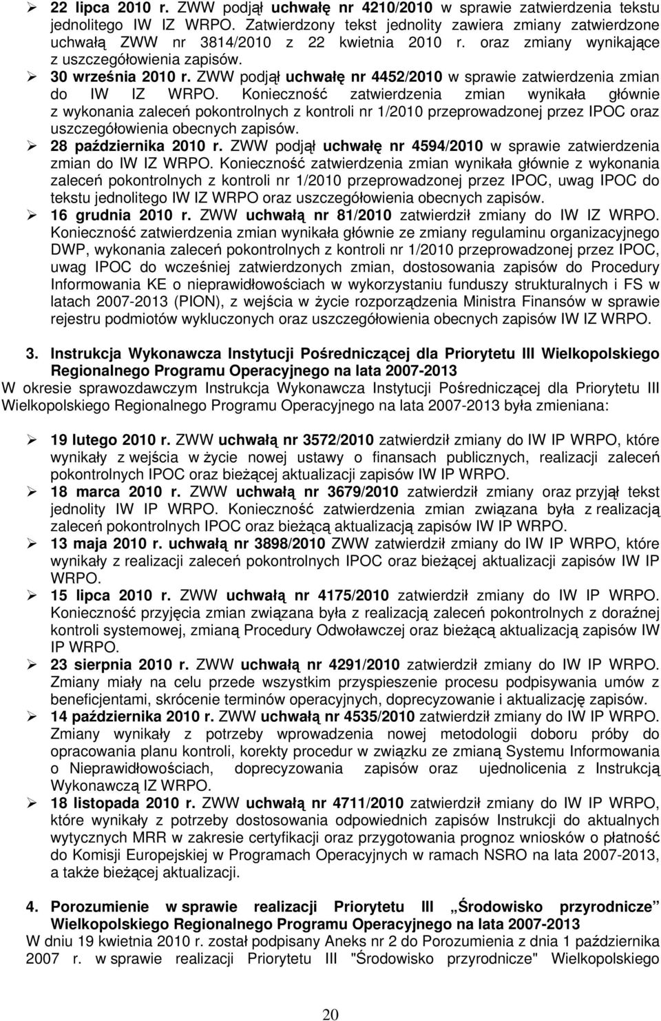 Konieczność zatwierdzenia zmian wynikała głównie z wykonania zaleceń pokontrolnych z kontroli nr 1/21 przeprowadzonej przez IPOC oraz uszczegółowienia obecnych zapisów. 28 października 21 r.