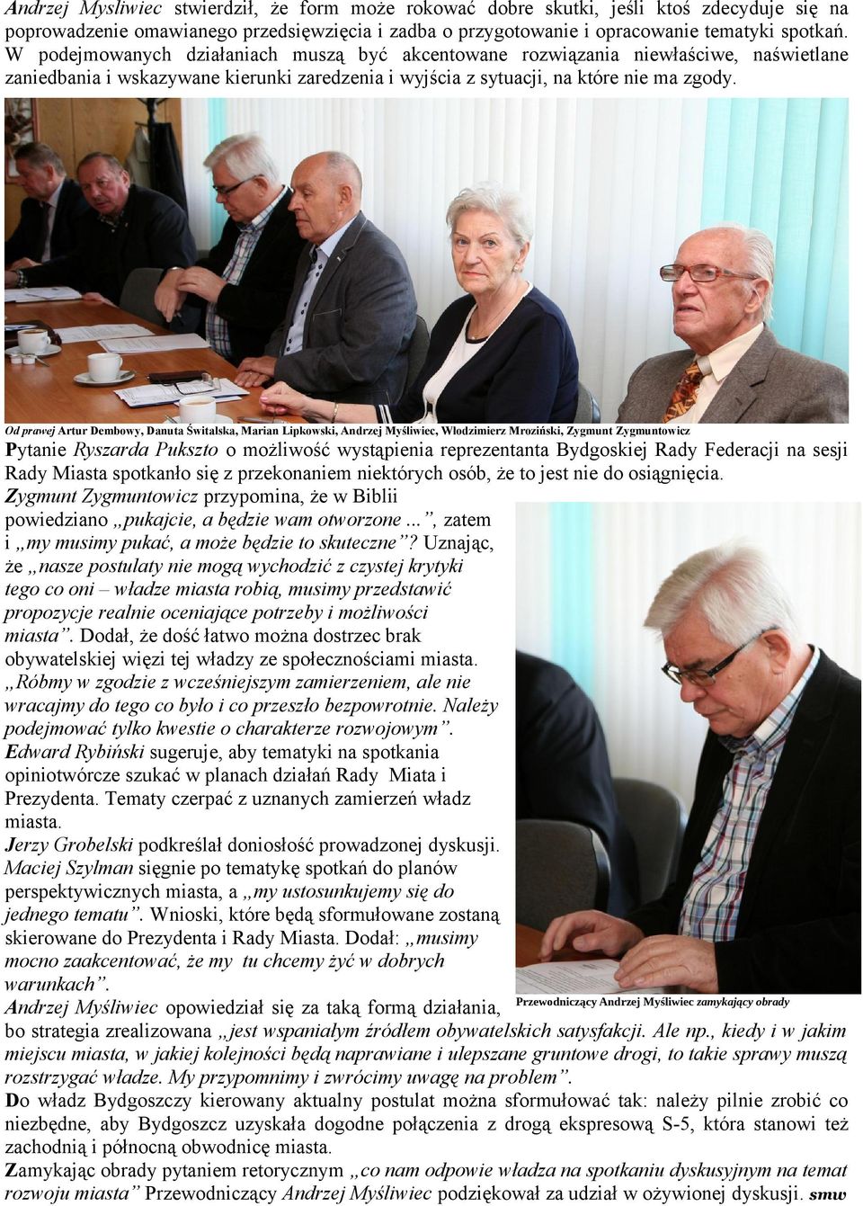Od prawej Artur Dembowy, Danuta Świtalska, Marian Lipkowski, Andrzej Myśliwiec, Włodzimierz Mroziński, Zygmunt Zygmuntowicz Pytanie Ryszarda Pukszto o możliwość wystąpienia reprezentanta Bydgoskiej