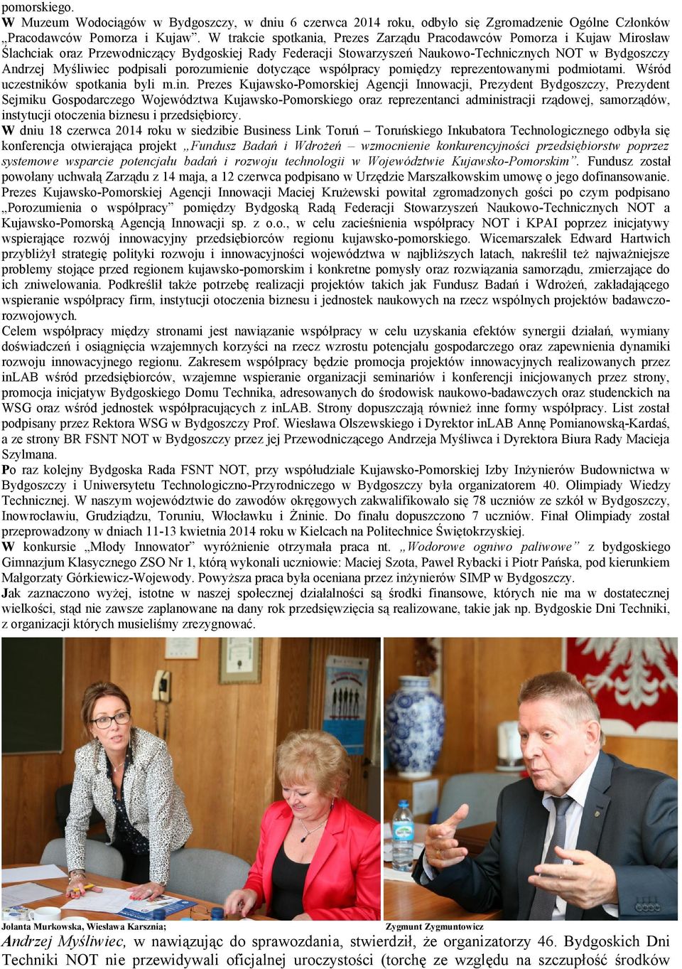 podpisali porozumienie dotyczące współpracy pomiędzy reprezentowanymi podmiotami. Wśród uczestników spotkania byli m.in.