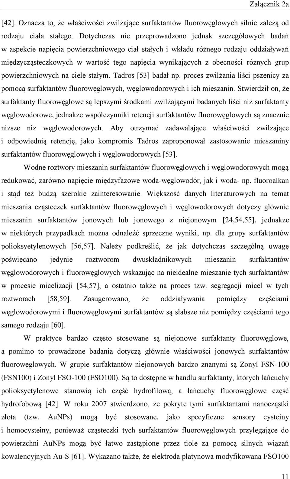 wynikających z obecności różnych grup powierzchniowych na ciele stałym. Tadros [53] badał np. proces zwilżania liści pszenicy za pomocą surfaktantów fluorowęglowych, węglowodorowych i ich mieszanin.
