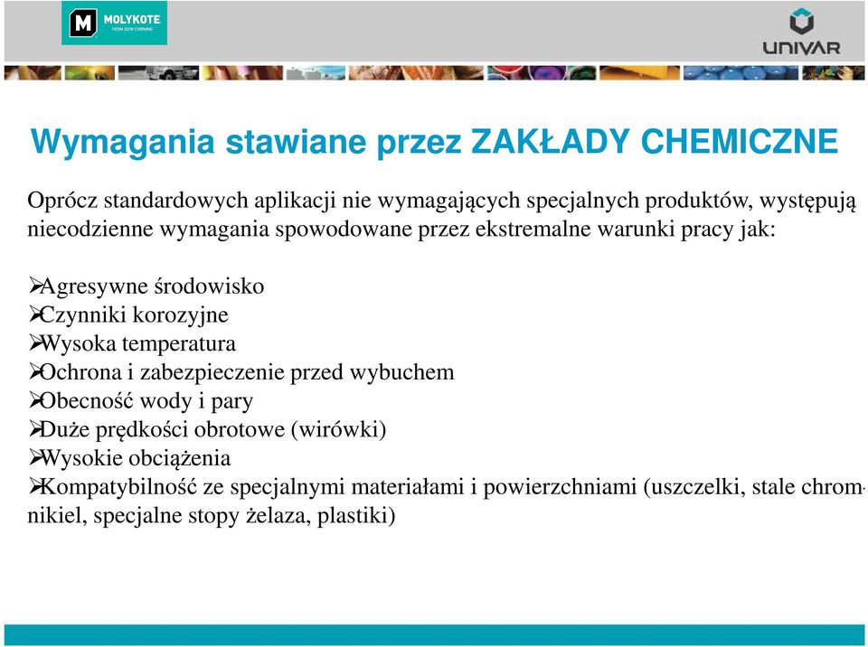 Wysoka temperatura Ochrona i zabezpieczenie przed wybuchem Obecność wody i pary Duże prędkości obrotowe (wirówki) Wysokie