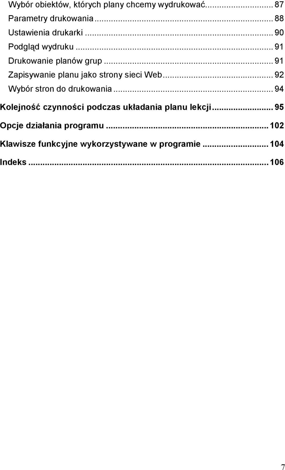 .. 92 Wybór stron do drukowania... 94 Kolejność czynności podczas układania planu lekcji.