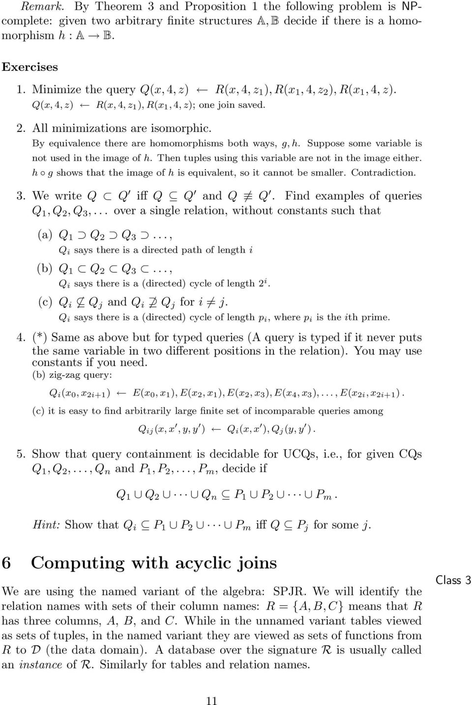 By equivalence there are homomorphisms both ways, g, h. Suppose some variable is not used in the image of h. Then tuples using this variable are not in the image either.